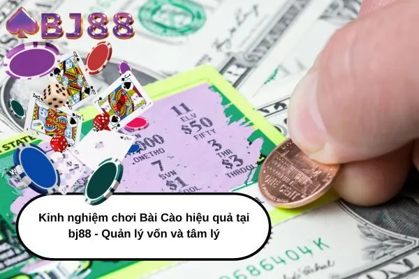 Kinh nghiệm chơi Bài Cào hiệu quả tại bj88 - Quản lý vốn và tâm lý