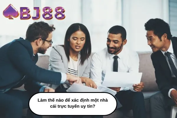 Làm thế nào để xác định một nhà cái trực tuyến uy tín