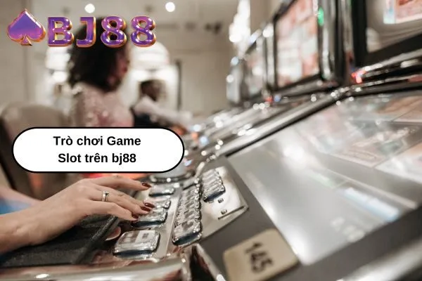 Top các trò chơi Game Slot trên bj88 được nhiều người chơi nhất